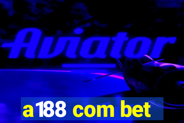 a188 com bet